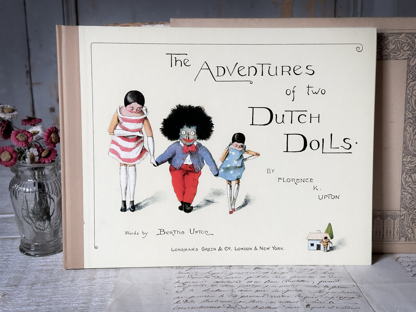 The Adventures of two Dutch Dolls illustrated by Florence Upton with words by Bertha H. Upton Longmans, Green &co. Facsimile.1981